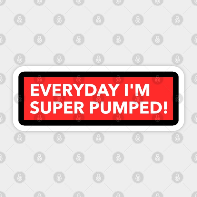 Everyday I'm super pumped! Sticker by Sanworld